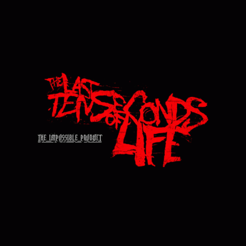 The Last Ten Seconds Of Life : The Impossible Product